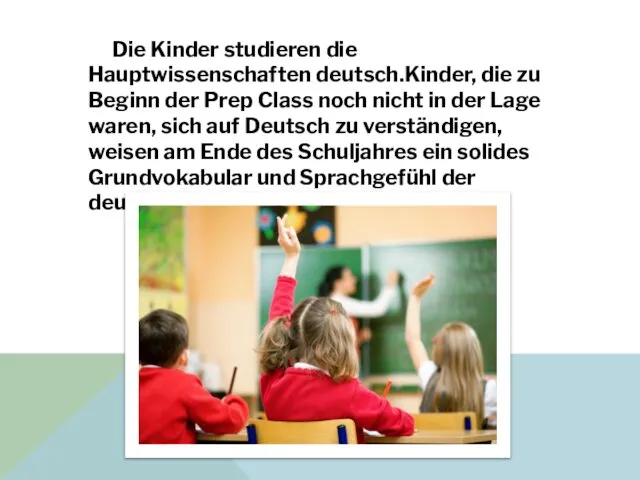 Die Kinder studieren die Hauptwissenschaften deutsch.Kinder, die zu Beginn der Prep