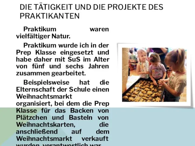 DIE TÄTIGKEIT UND DIE PROJEKTE DES PRAKTIKANTEN Praktikum waren vielfältiger Natur.