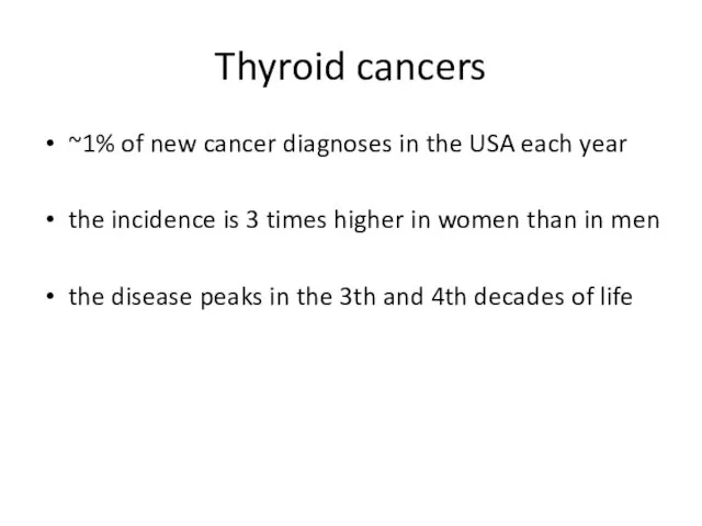 Thyroid cancers ~1% of new cancer diagnoses in the USA each