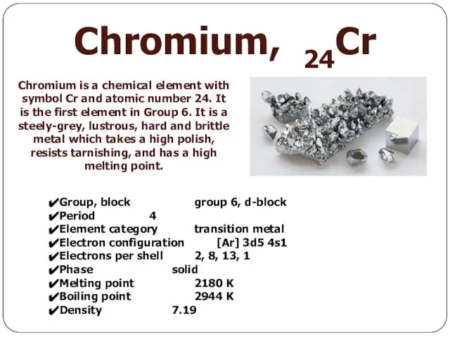 Chromium, 24Cr Chromium is a chemical element with symbol Cr and