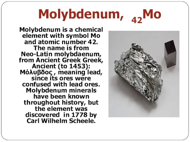 Molybdenum, 42Mo Molybdenum is a chemical element with symbol Mo and