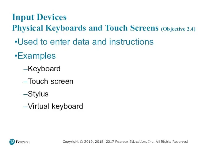 Input Devices Physical Keyboards and Touch Screens (Objective 2.4) Used to