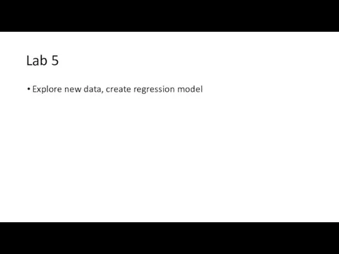 Lab 5 Explore new data, create regression model