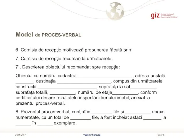 Model de PROCES-VERBAL Vladimir Carbune 20/06/2017 6. Comisia de recepţie motivează