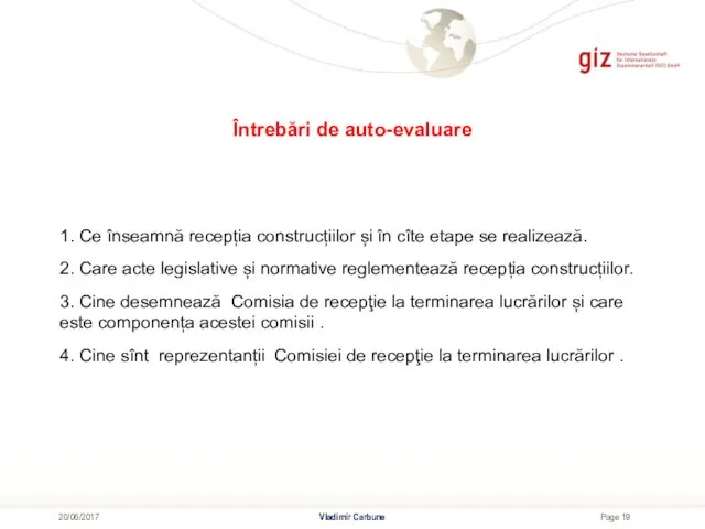 Întrebări de auto-evaluare Vladimir Carbune 20/06/2017 1. Ce înseamnă recepția construcțiilor