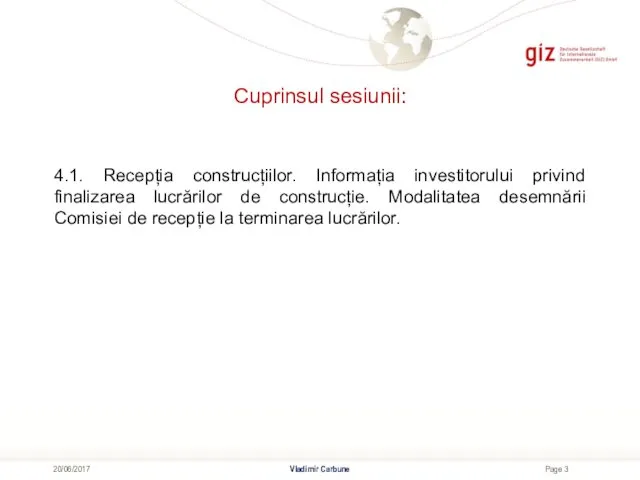 Cuprinsul sesiunii: Vladimir Carbune 20/06/2017 4.1. Recepția construcțiilor. Informația investitorului privind