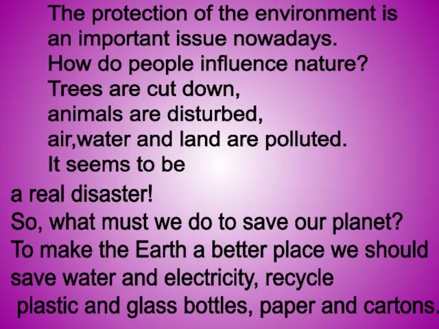 The protection of the environment is an important issue nowadays. How