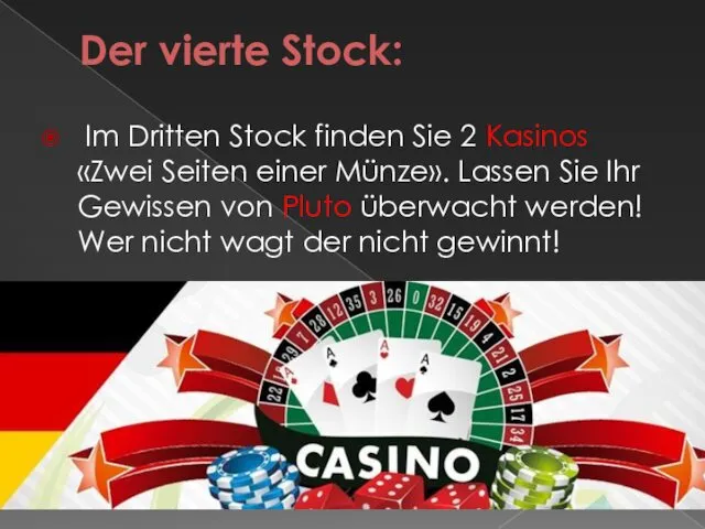 Der vierte Stock: Im Dritten Stock finden Sie 2 Kasinos «Zwei