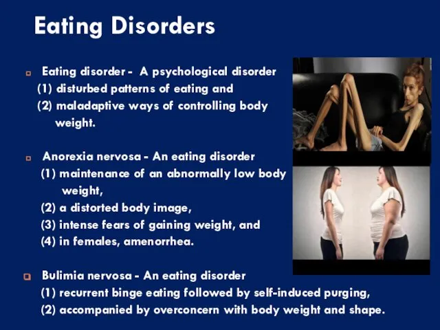 Eating Disorders Eating disorder - A psychological disorder (1) disturbed patterns