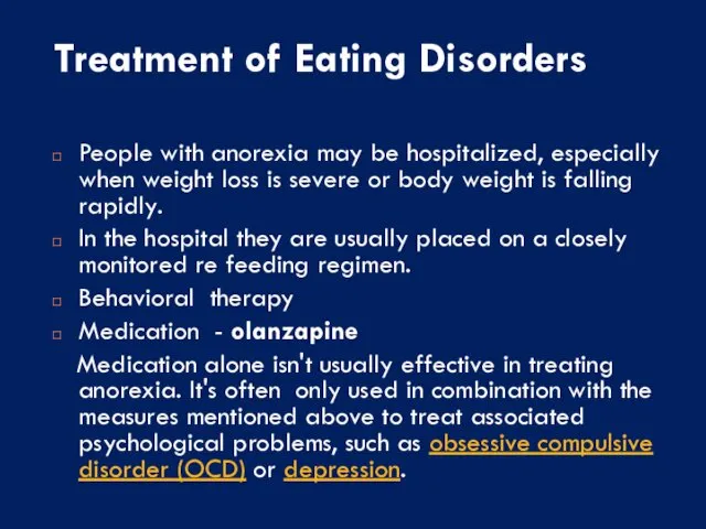 Treatment of Eating Disorders People with anorexia may be hospitalized, especially