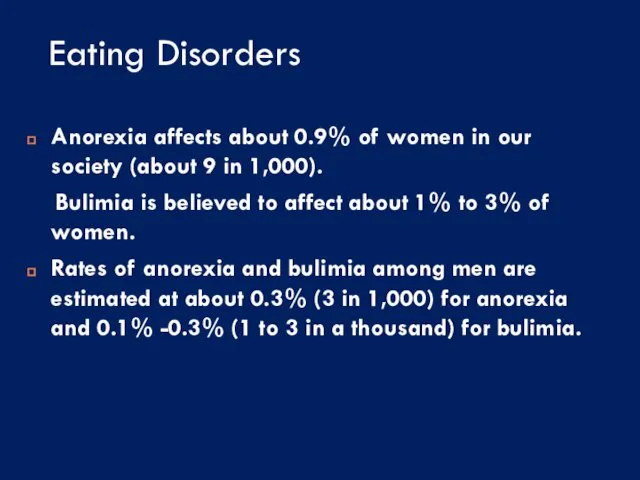 Eating Disorders Anorexia affects about 0.9% of women in our society