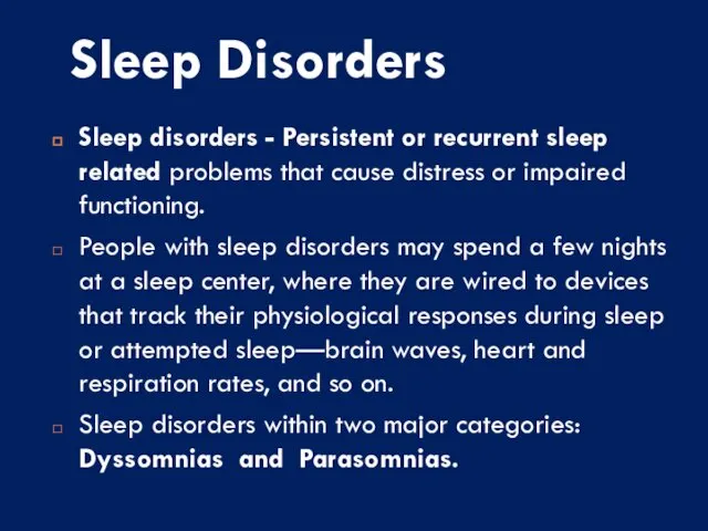 Sleep Disorders Sleep disorders - Persistent or recurrent sleep related problems