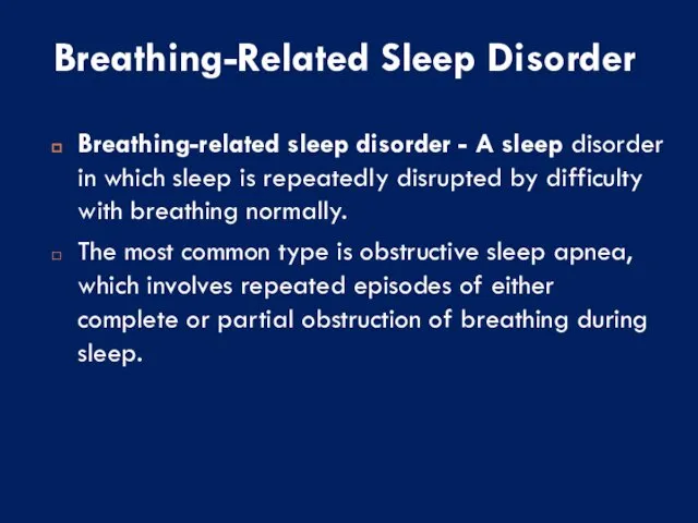 Breathing-Related Sleep Disorder Breathing-related sleep disorder - A sleep disorder in