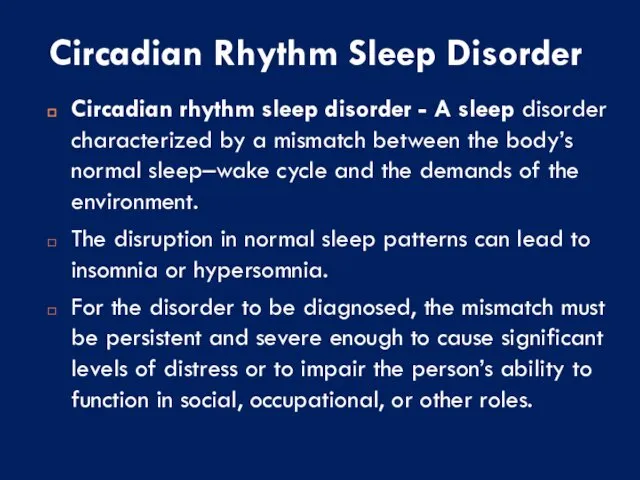 Circadian Rhythm Sleep Disorder Circadian rhythm sleep disorder - A sleep