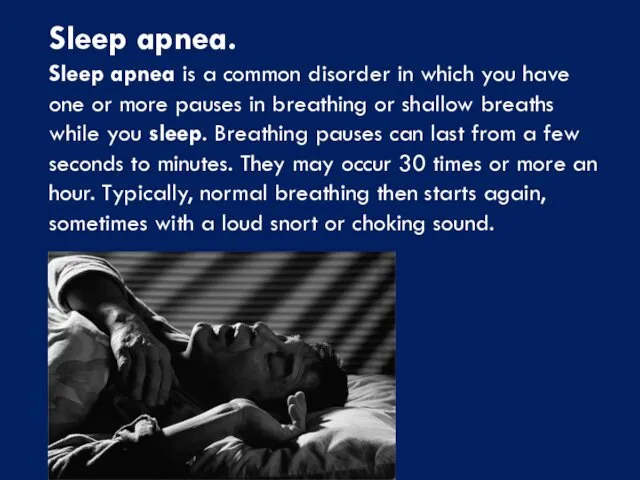 Sleep apnea. Sleep apnea is a common disorder in which you