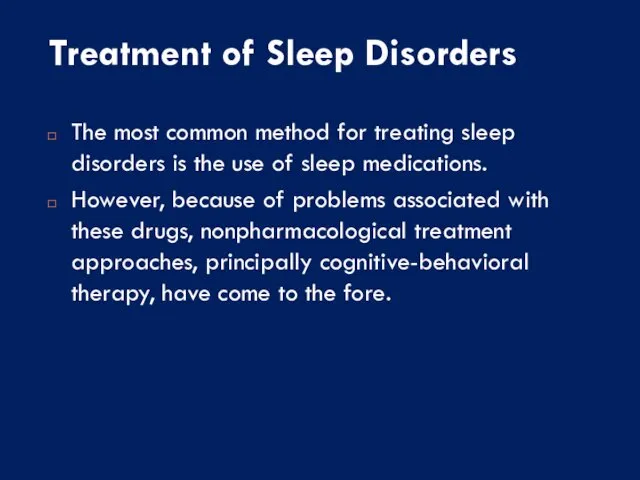 Treatment of Sleep Disorders The most common method for treating sleep