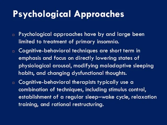 Psychological Approaches Psychological approaches have by and large been limited to