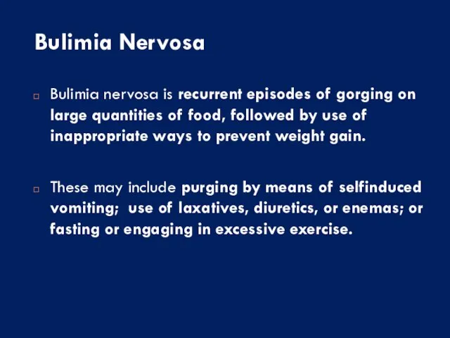 Bulimia Nervosa Bulimia nervosa is recurrent episodes of gorging on large