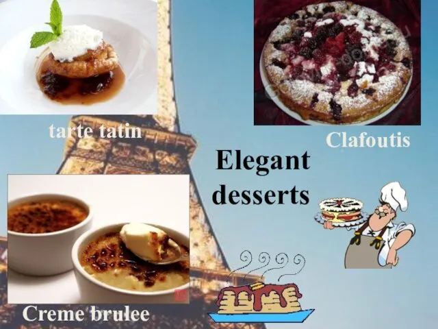 tarte tatin Clafoutis Creme brulee Elegant desserts