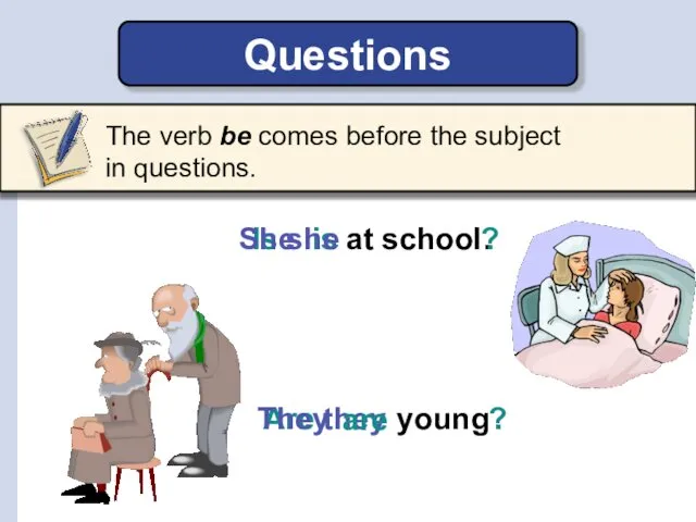 Are they They Questions at school is Is she She .