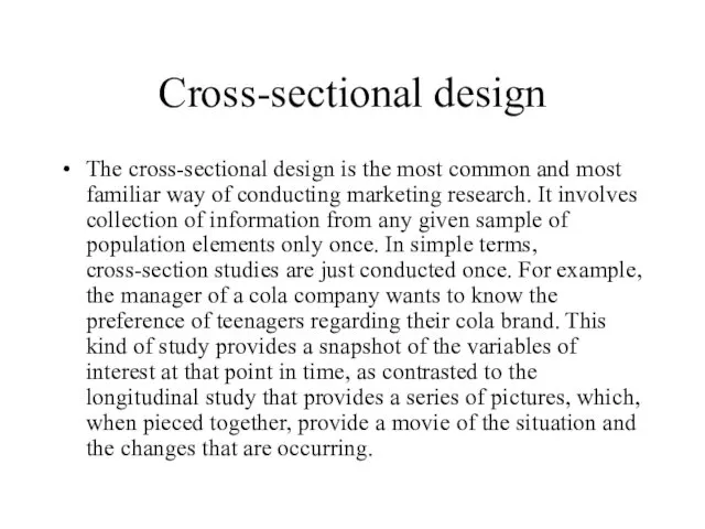 Cross-sectional design The cross-sectional design is the most common and most