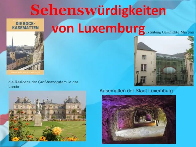 Sehenswürdigkeiten von Luxemburg Luxemburg Geschichte Museum die Residenz der Großherzogsfamilie des Lande Kasematten der Stadt Luxemburg