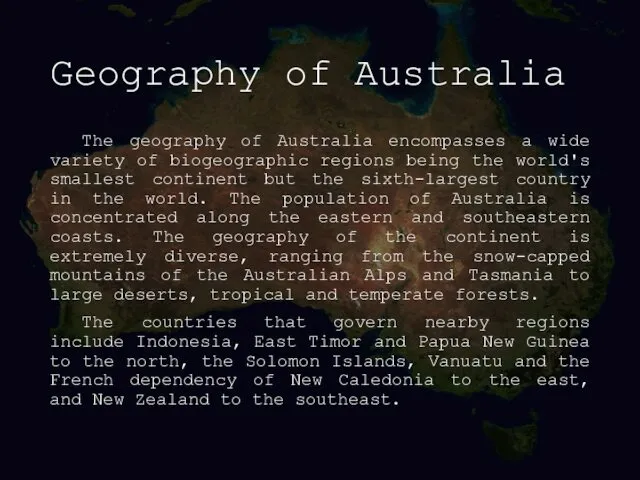 Geography of Australia The geography of Australia encompasses a wide variety