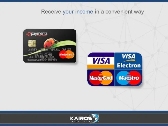 Receive your income in a convenient way
