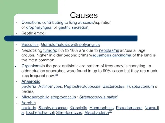 Causes Conditions contributing to lung abscessAspiration of oropharyngeal or gastric secretion