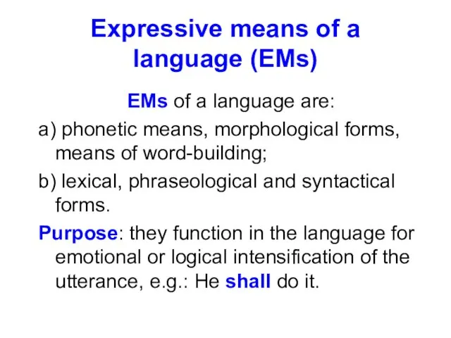 Expressive means of a language (EMs) EMs of a language are: