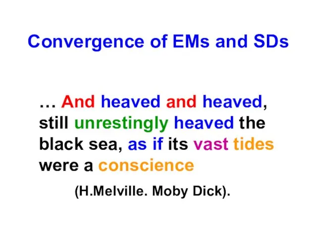 Convergence of EMs and SDs … And heaved and heaved, still