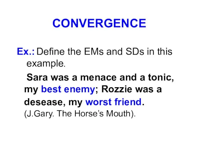 CONVERGENCE Ex.: Define the EMs and SDs in this example. Sara