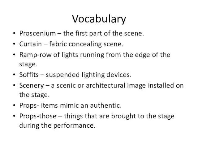 Vocabulary Proscenium – the first part of the scene. Curtain –