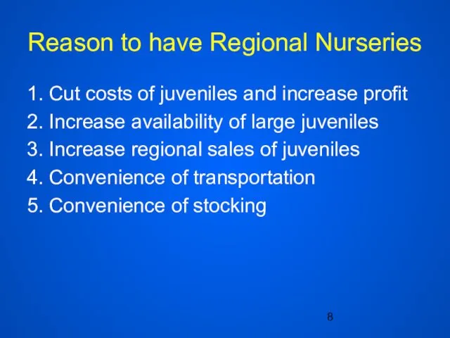 Reason to have Regional Nurseries 1. Cut costs of juveniles and