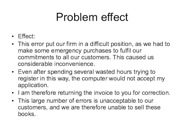 Problem effect Effect: This error put our firm in a difficult