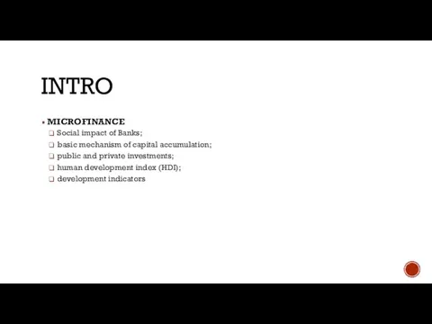 INTRO MICROFINANCE Social impact of Banks; basic mechanism of capital accumulation;