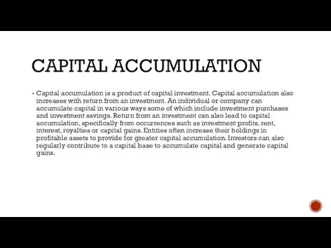 CAPITAL ACCUMULATION Capital accumulation is a product of capital investment. Capital