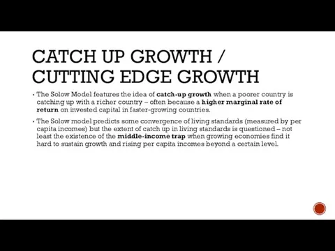 CATCH UP GROWTH / CUTTING EDGE GROWTH The Solow Model features