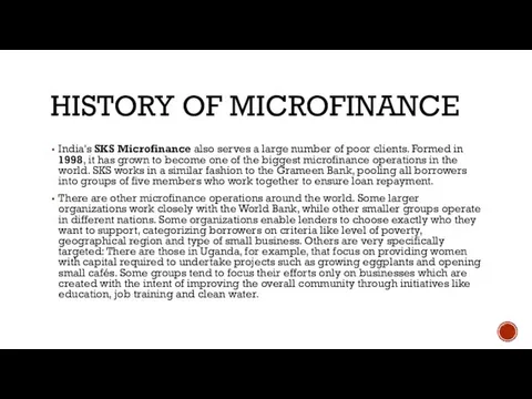 HISTORY OF MICROFINANCE India's SKS Microfinance also serves a large number