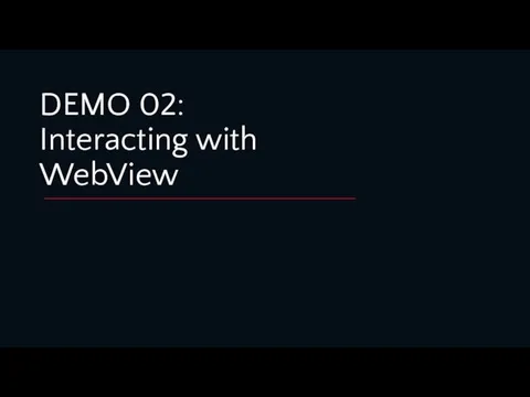 DEMO 02: Interacting with WebView