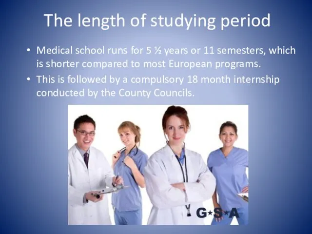 The length of studying period Medical school runs for 5 ½