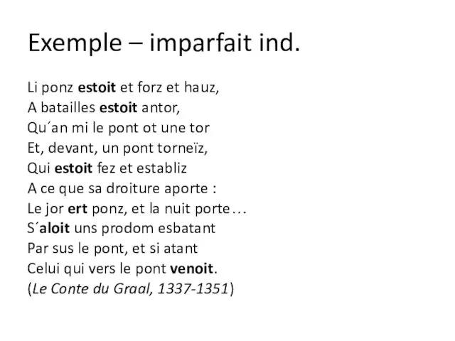 Exemple – imparfait ind. Li ponz estoit et forz et hauz,