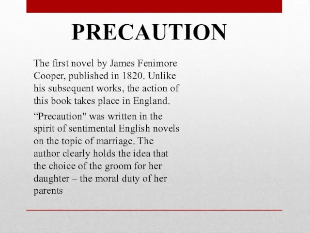 PRECAUTION The first novel by James Fenimore Cooper, published in 1820.