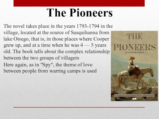 The Pioneers The novel takes place in the years 1793-1794 in