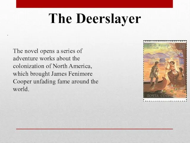 The Deerslayer . The novel opens a series of adventure works