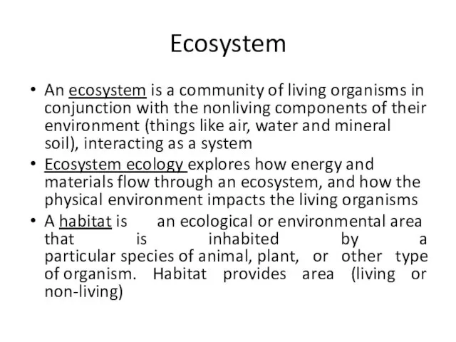 Ecosystem An ecosystem is a community of living organisms in conjunction