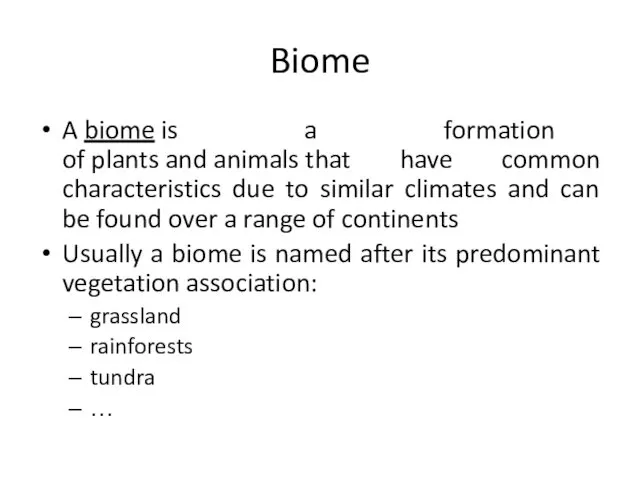 Biome A biome is a formation of plants and animals that