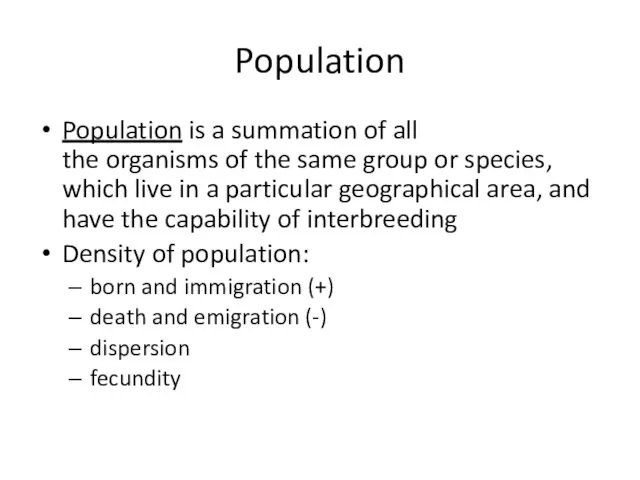 Population Population is a summation of all the organisms of the