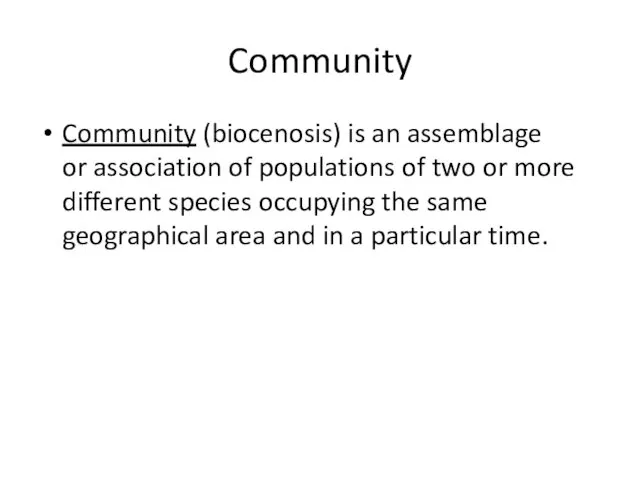 Community Community (biocenosis) is an assemblage or association of populations of