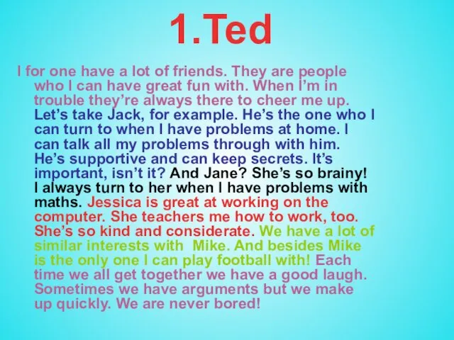 1.Ted I for one have a lot of friends. They are